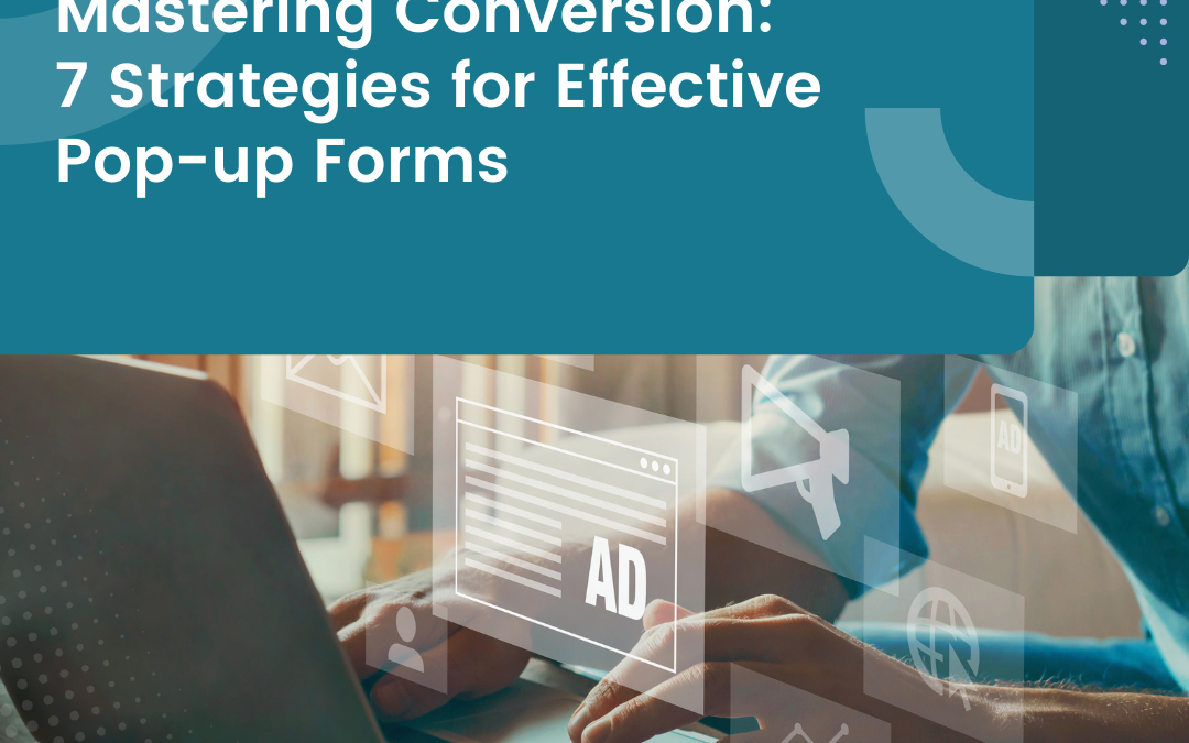 Mastering Conversion: 7 Strategies for Effective Pop-up Forms