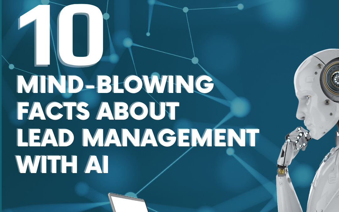 10 Mind-Blowing Facts About Lead Management with AI