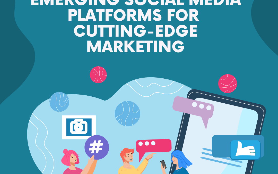 Top  14 Emerging Social Media Platforms for Cutting-Edge Marketing