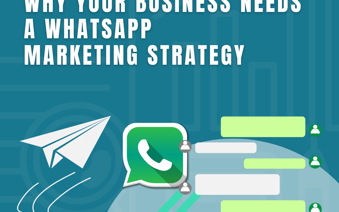 Top 7 Reasons Why Your Business Needs a WhatsApp Marketing Strategy