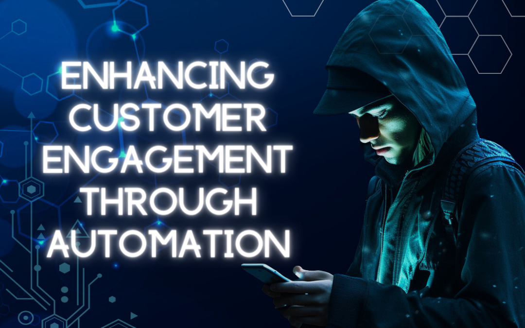 Enhancing Customer Engagement through Automation